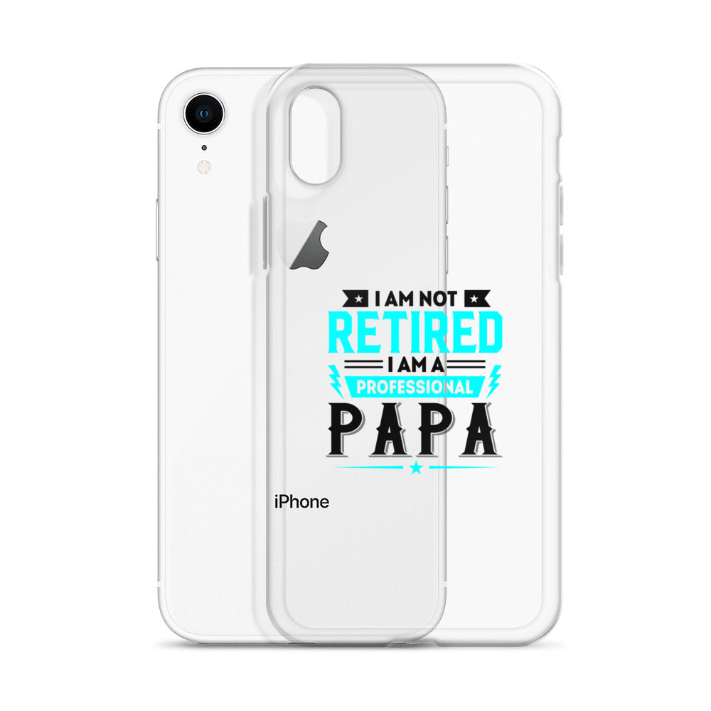 I Am Not Retired I Am A Professional Dad Clear Case for iPhone®