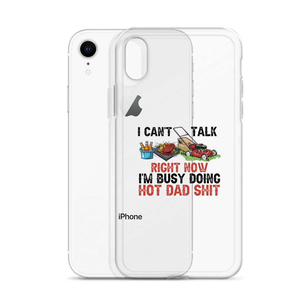 I Cant Talk Right Now Im Busy Doing Hot Dad Shit Clear Case for iPhone®