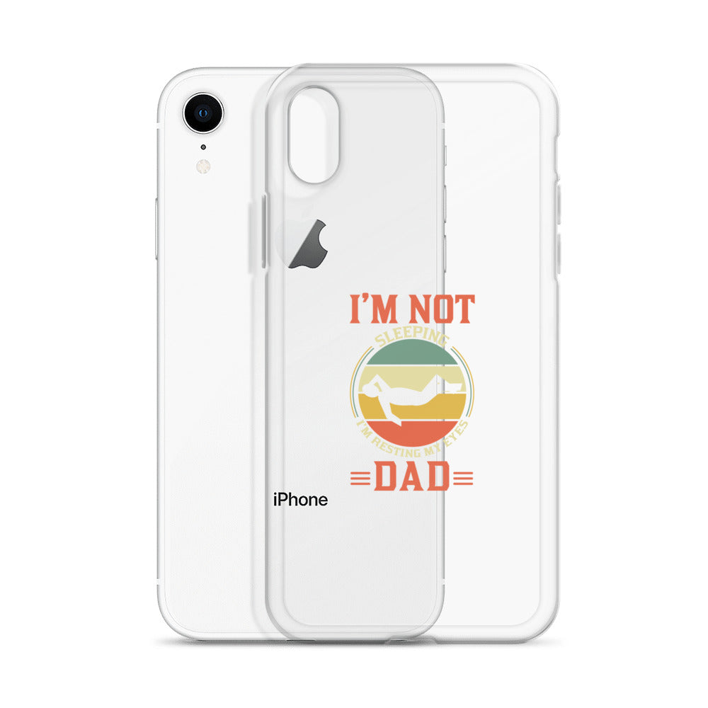 Im Not Sleeping Im Resting My Eyes Dad Clear Case for iPhone®