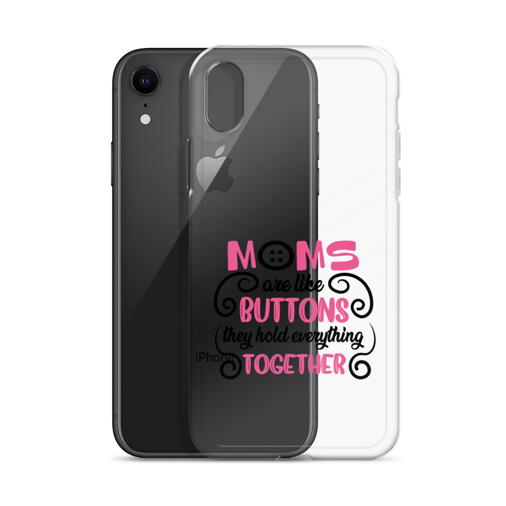 Moms Are Like Buttons They Hold Everything Together Clear Case for iPhone®