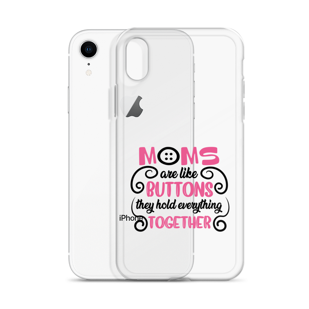 Moms Are Like Buttons They Hold Everything Together Clear Case for iPhone®