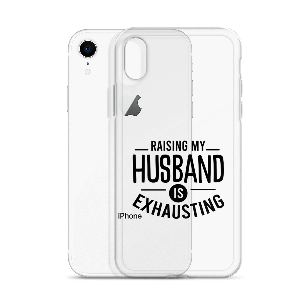 Raising My Husband Is Exhausting Clear Case for iPhone®