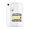 I Have A Beautiful Daughter. I Also Have A Gun, A Shovel, And An Alibi Clear Case for iPhone®