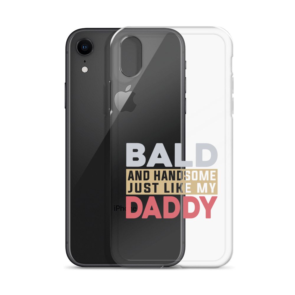 Bald And Handsome Just Like My Daddy Clear Case for iPhone®