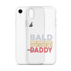 Bald And Handsome Just Like My Daddy Clear Case for iPhone®