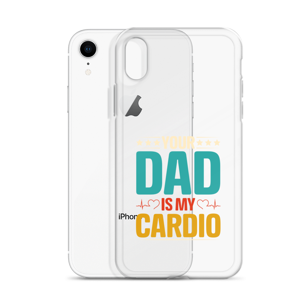 Your Dad Is My Cardio Clear Case for iPhone®