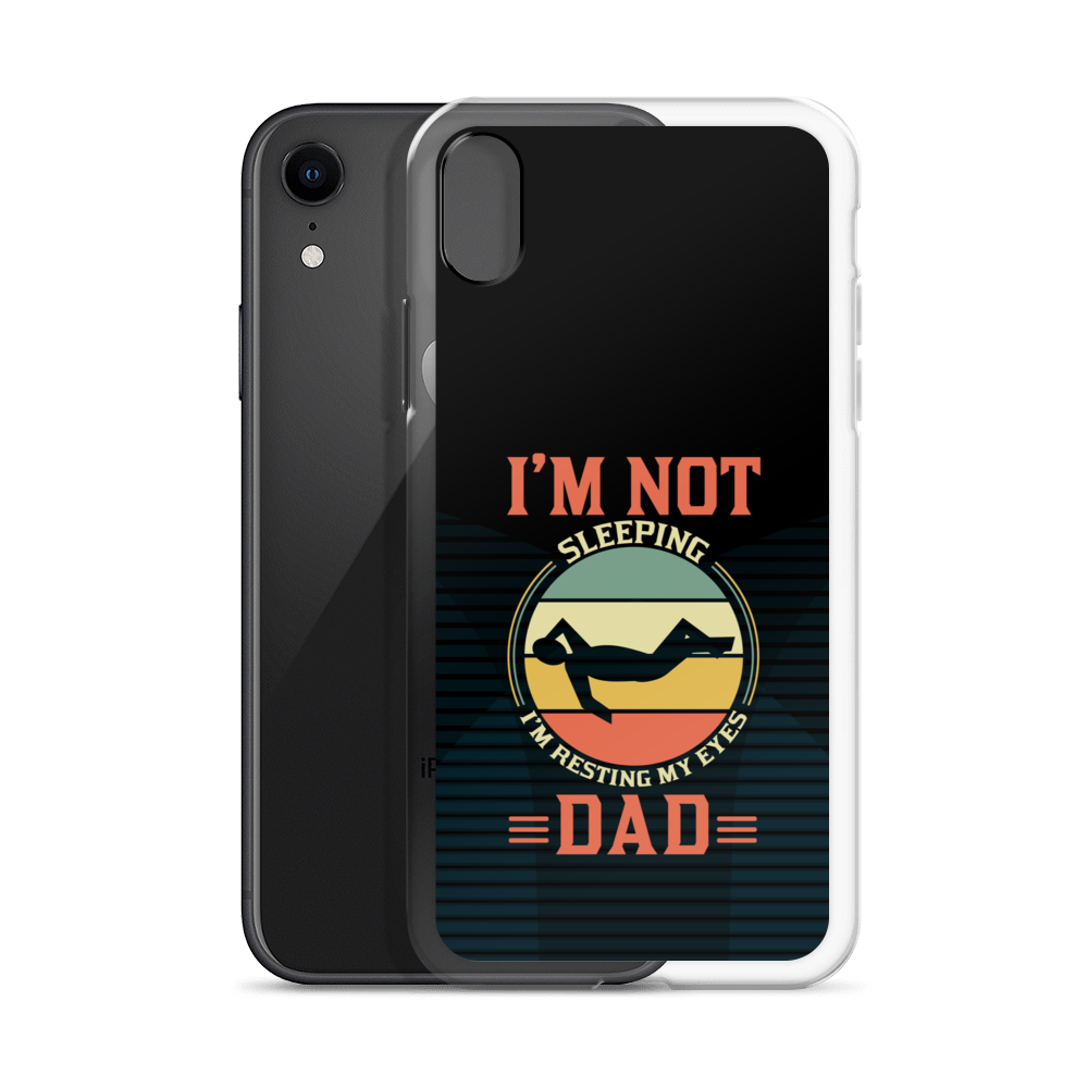 I'm Not Sleeping, I'm Resting My Eyes, Dad Clear Case for iPhone®