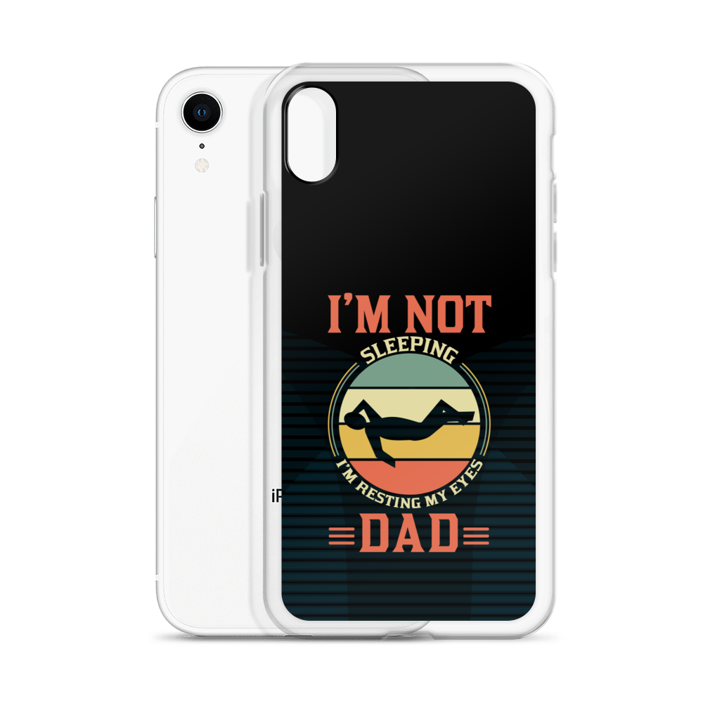 I'm Not Sleeping, I'm Resting My Eyes, Dad Clear Case for iPhone®