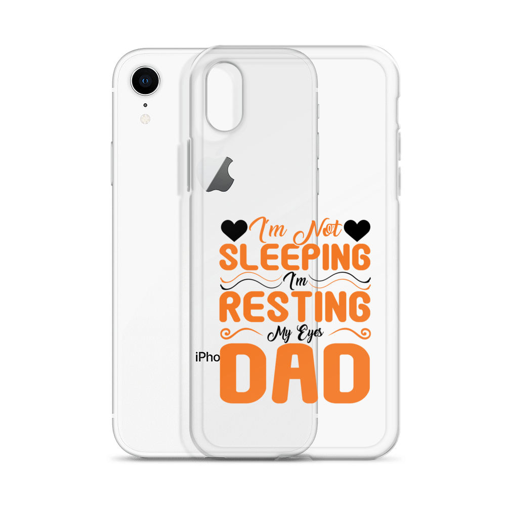 I'm Not Sleeping, I'm Resting My Eyes, Dad Clear Case for iPhone®