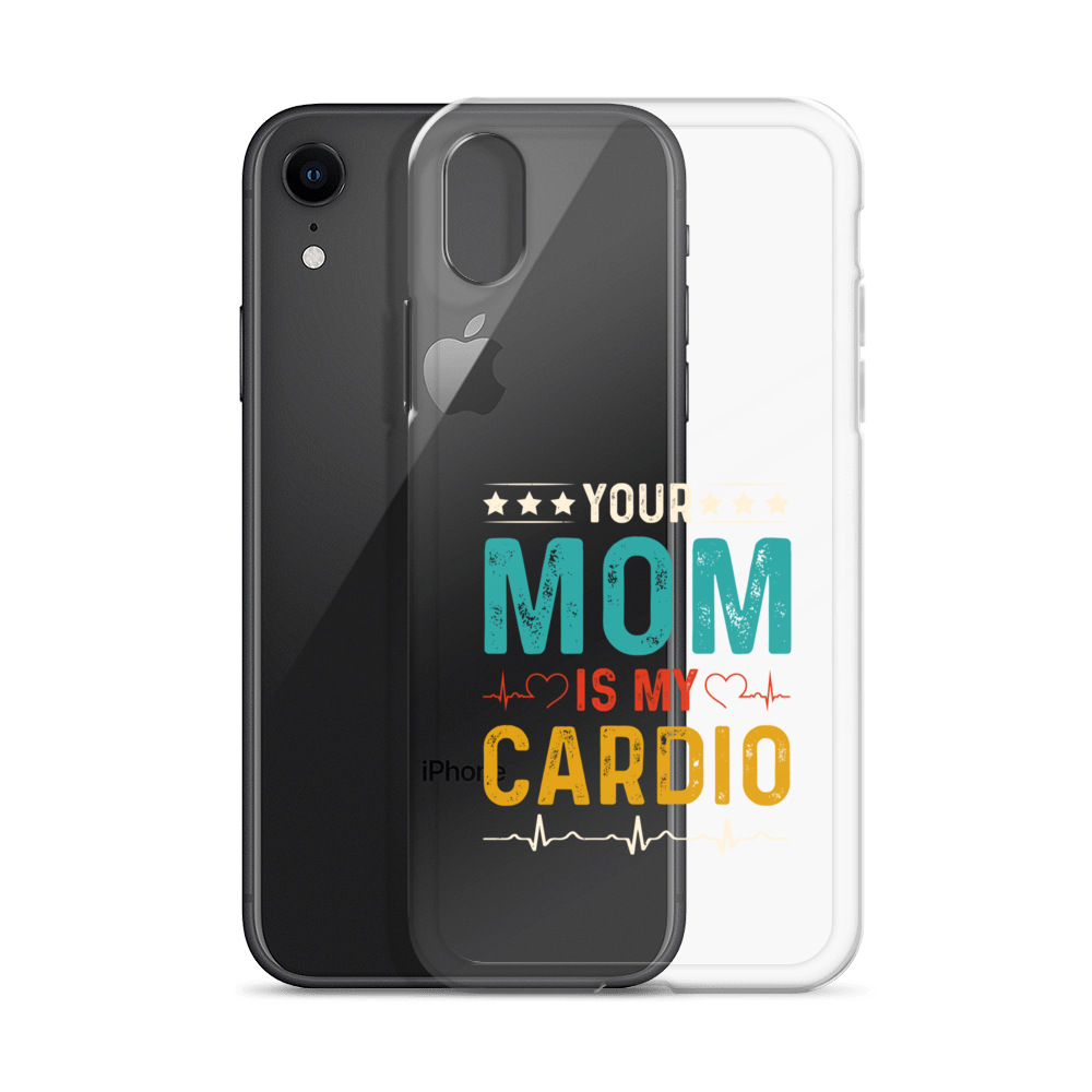 Your Mom Is My Cardio Clear Case for iPhone®