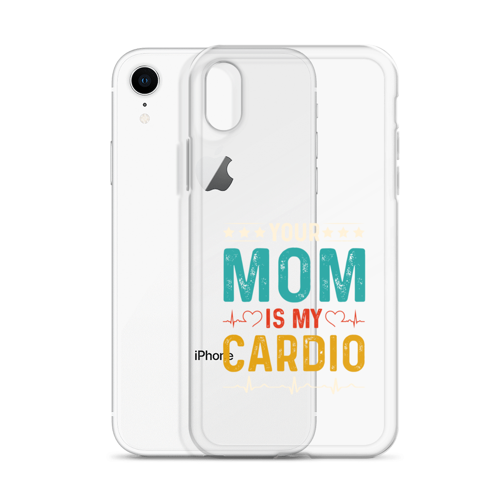 Your Mom Is My Cardio Clear Case for iPhone®