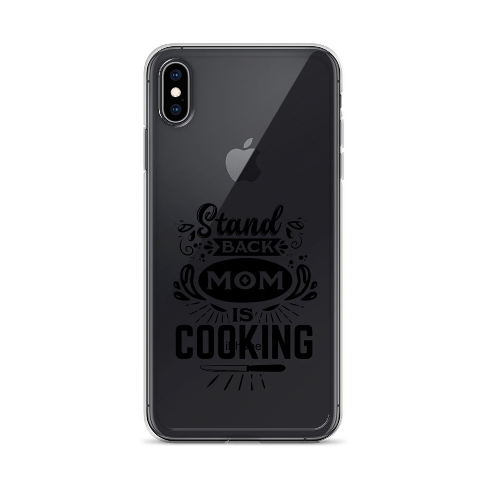 Stand Back Mom Is Cooking Clear Case for iPhone®