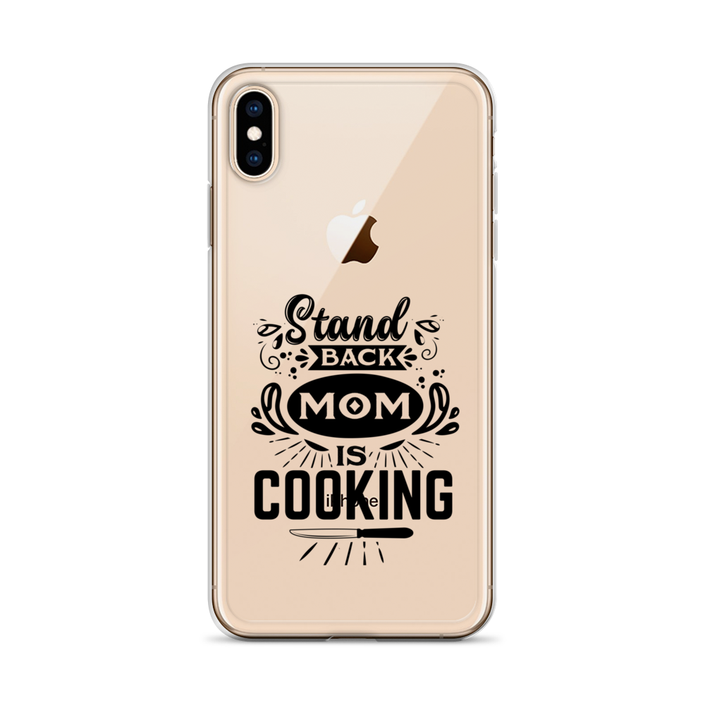 Stand Back Mom Is Cooking Clear Case for iPhone®