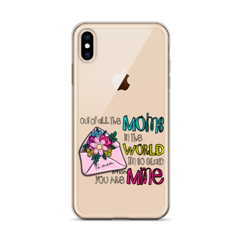 Out Of All Moms In The World I'm So Glad You Are Mine Clear Case for iPhone®