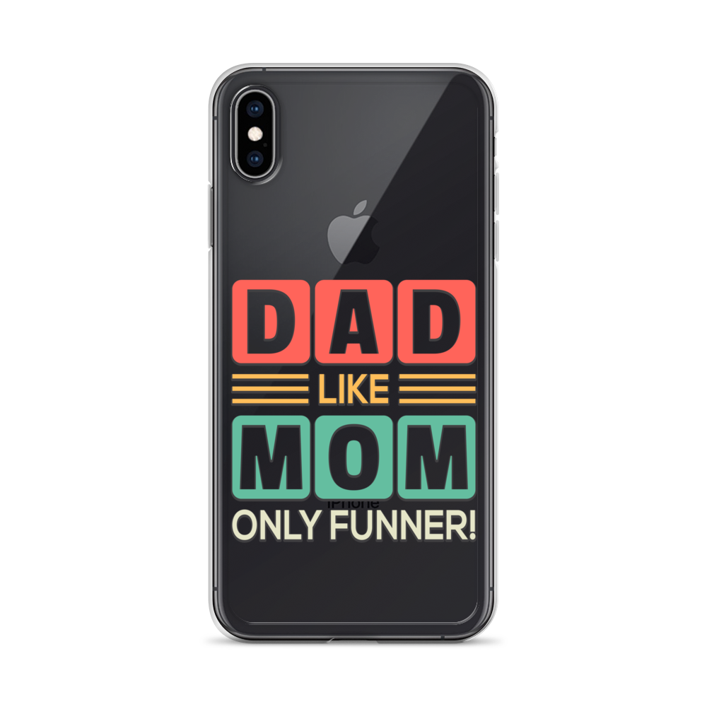 Dad Like Mom Only Funnier Clear Case for iPhone®