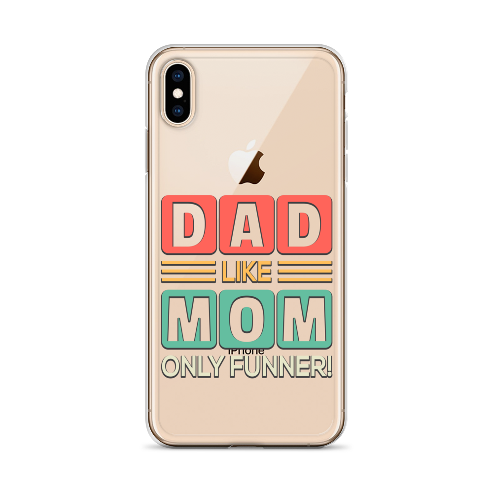 Dad Like Mom Only Funnier Clear Case for iPhone®