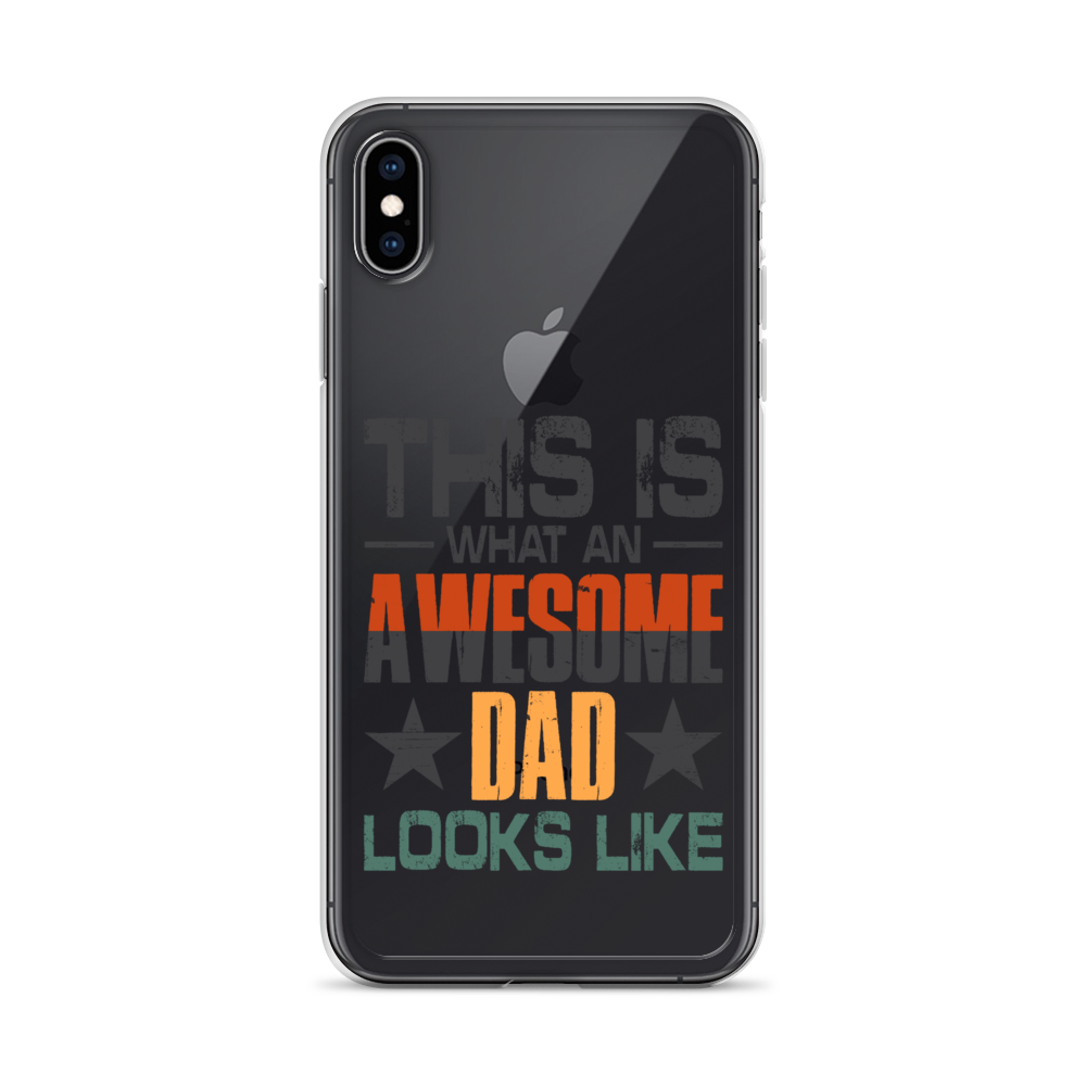 This What An Awesome Dad Looks Like Clear Case for iPhone®