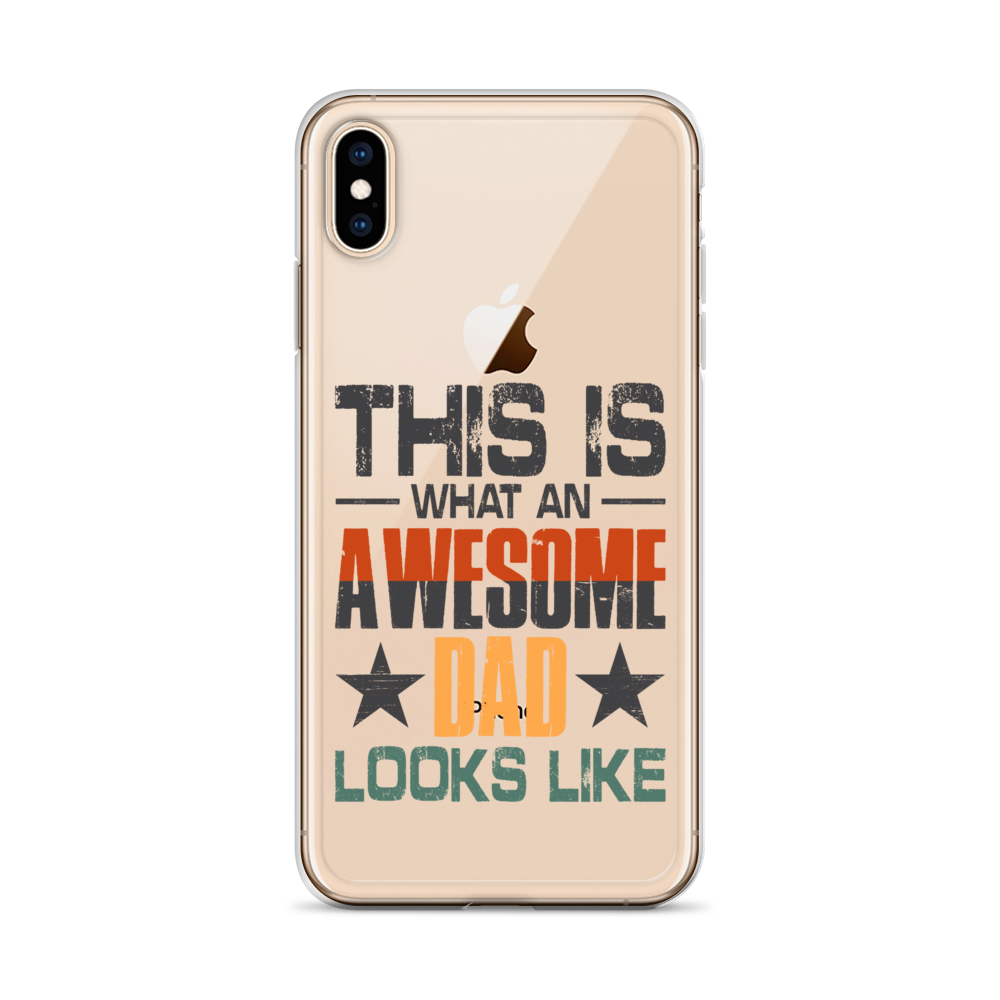 This What An Awesome Dad Looks Like Clear Case for iPhone®