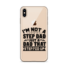 I'm Not A Step Dad Just A Dad That Stepped Up Clear Case for iPhone®