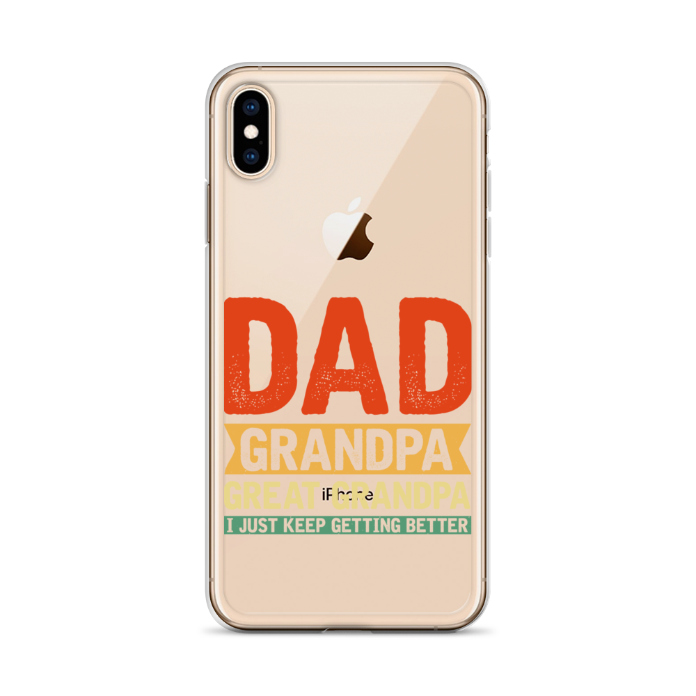 Dad Grandpa Great Grandpa I Just Keep Getting Better Clear Case for iPhone®