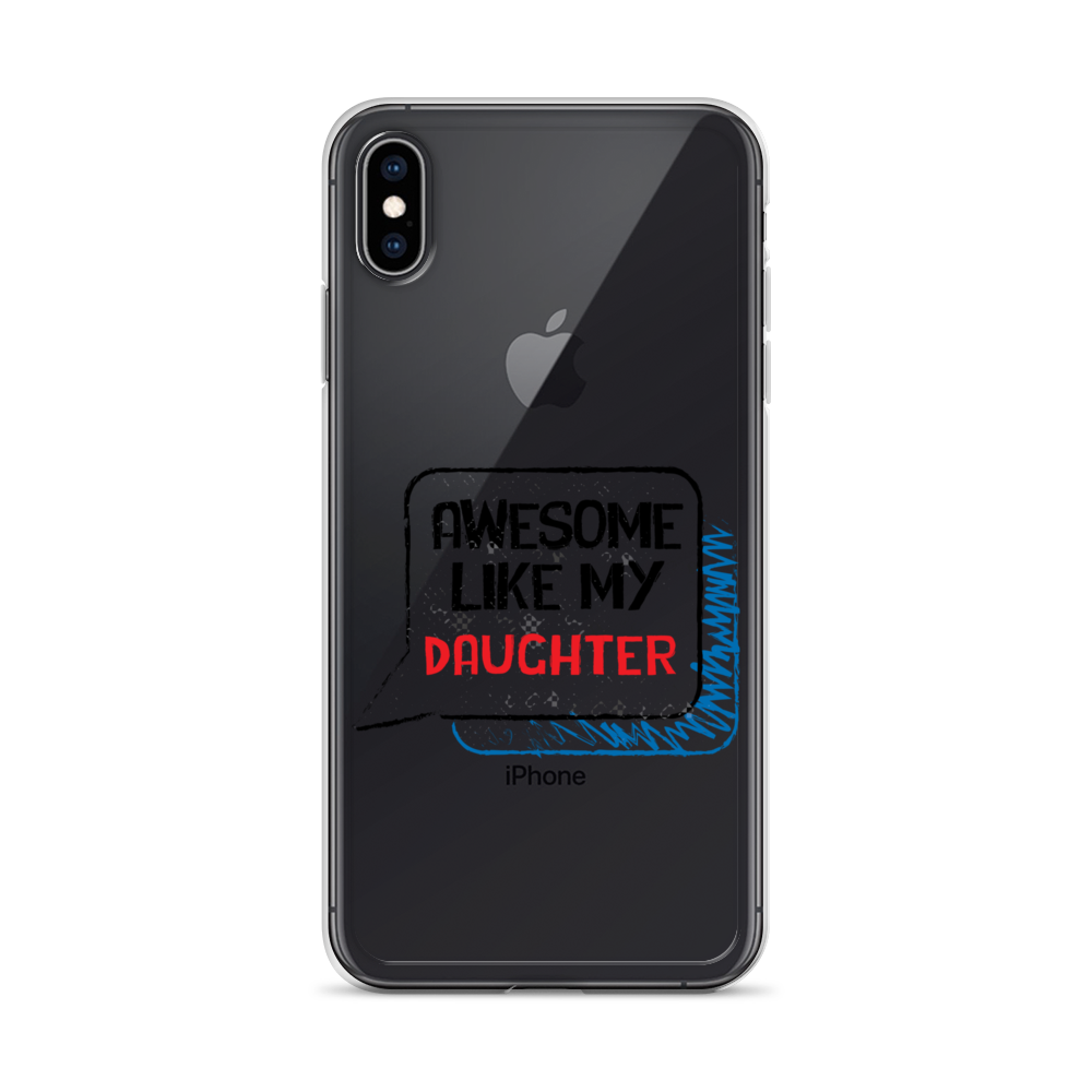 Awesome Like My Daughter Clear Case for iPhone®