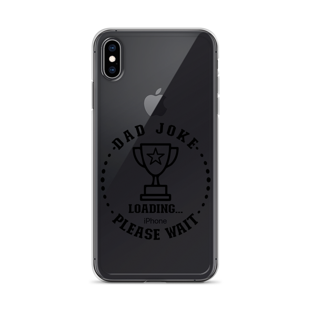 Dad Joke Loading,,, Please Wait Clear Case for iPhone®