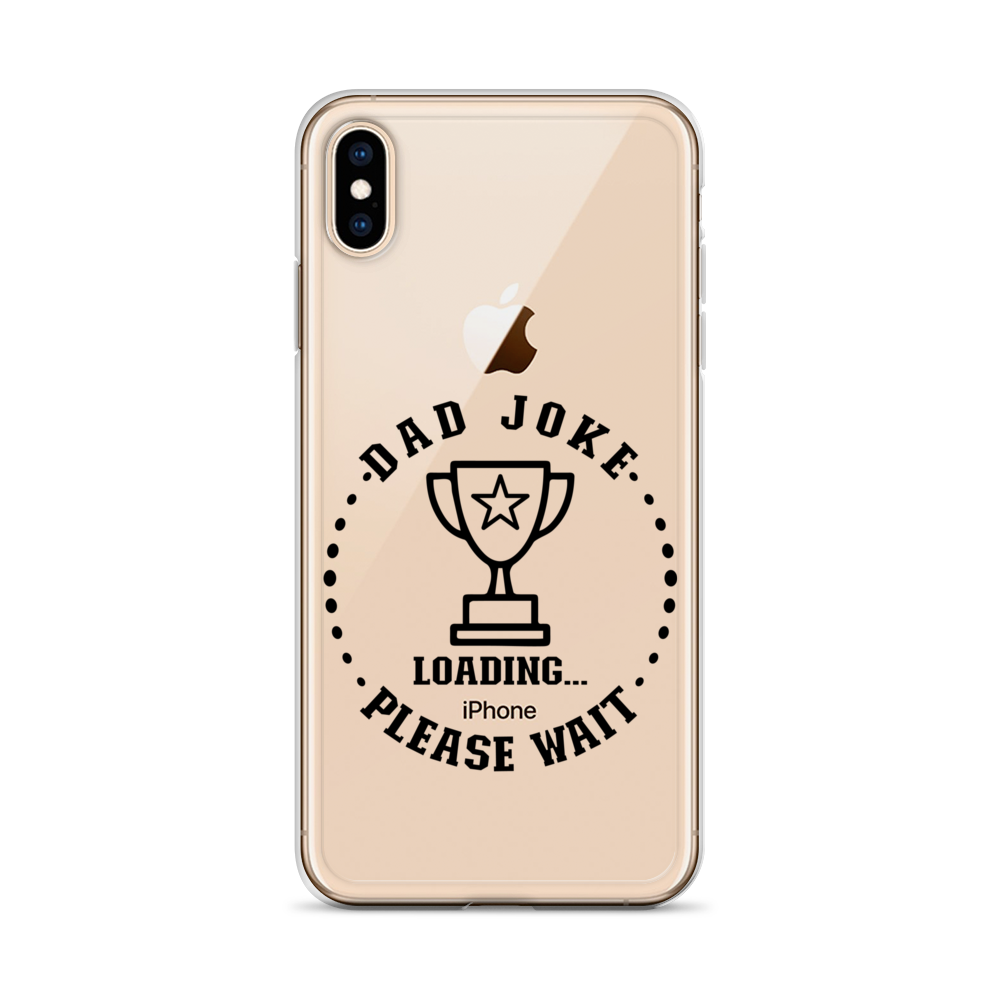 Dad Joke Loading,,, Please Wait Clear Case for iPhone®