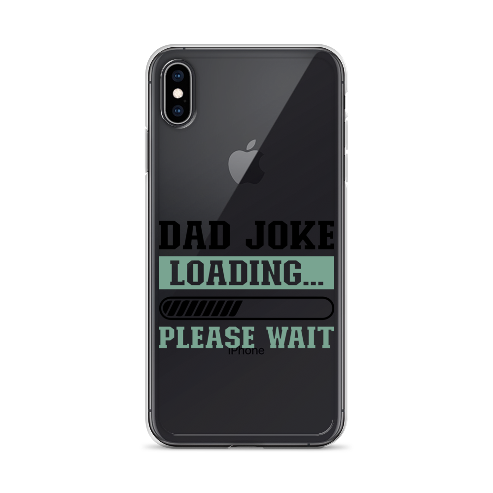 Dad Joke Loading,,, Please Wait Clear Case for iPhone®