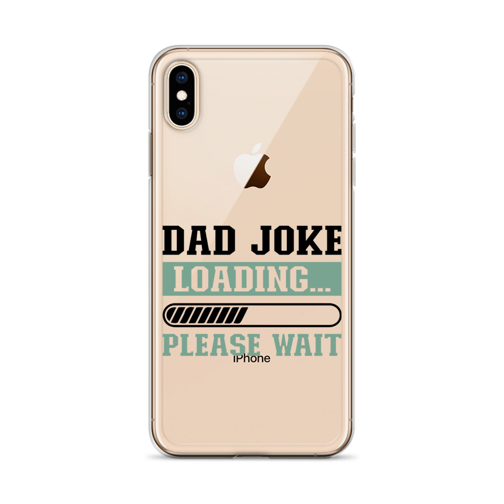 Dad Joke Loading,,, Please Wait Clear Case for iPhone®