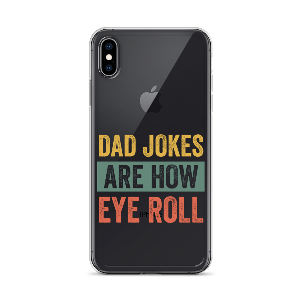 Dad Jokes Are How Eye Roll Clear Case for iPhone®