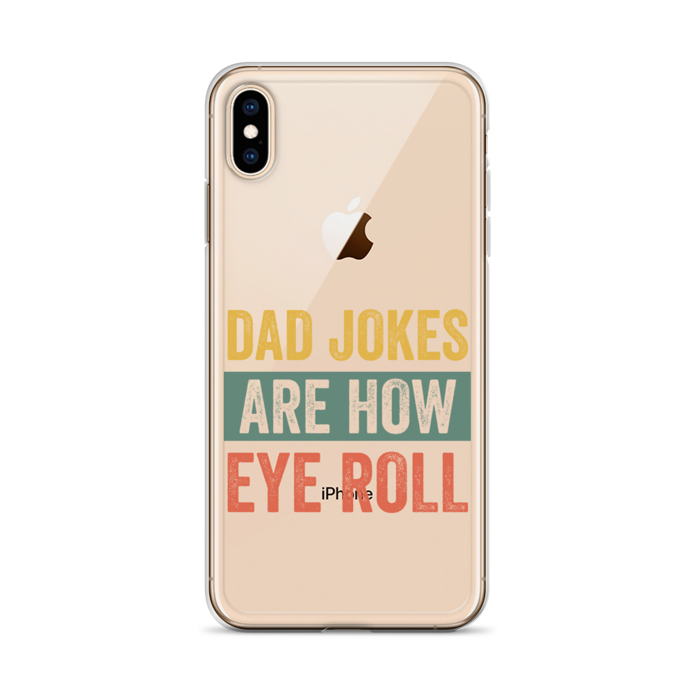 Dad Jokes Are How Eye Roll Clear Case for iPhone®