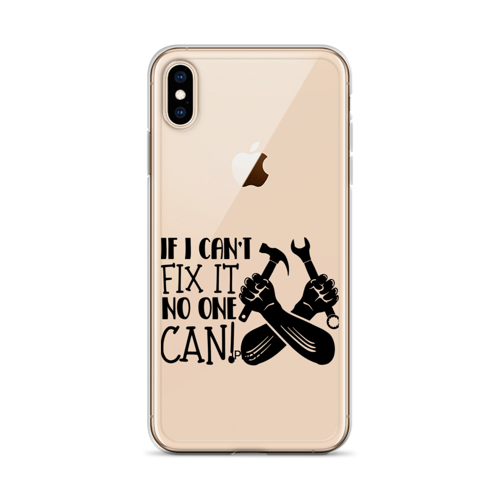 If I Can't Fix It No One Can! Clear Case for iPhone®