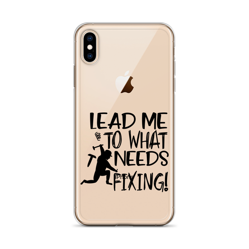 Lead Me To What Needs Fixing! Clear Case for iPhone®