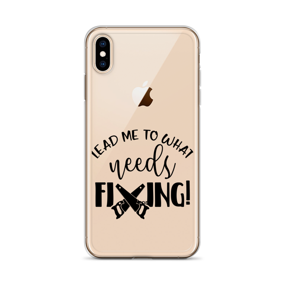 Lead Me To What Needs Fixing! Clear Case for iPhone®