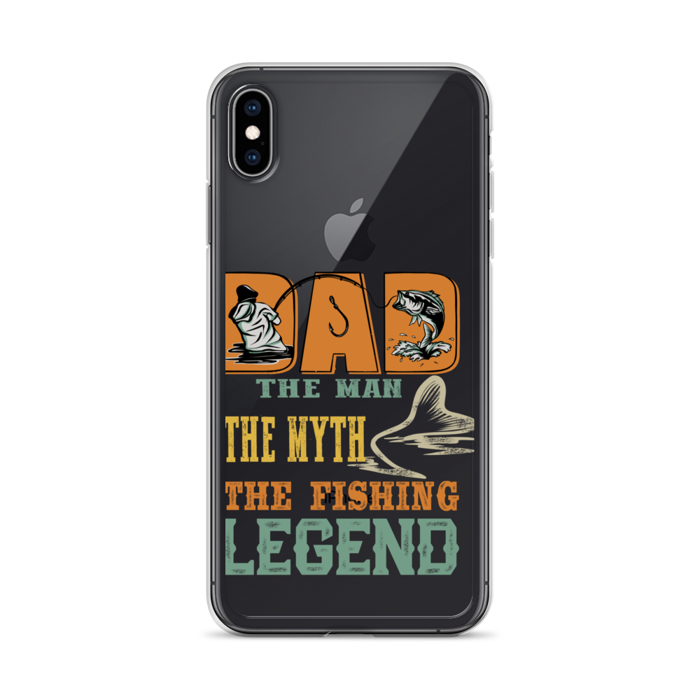 Dad The Man The Myth The Fishing Legend Clear Case for iPhone®