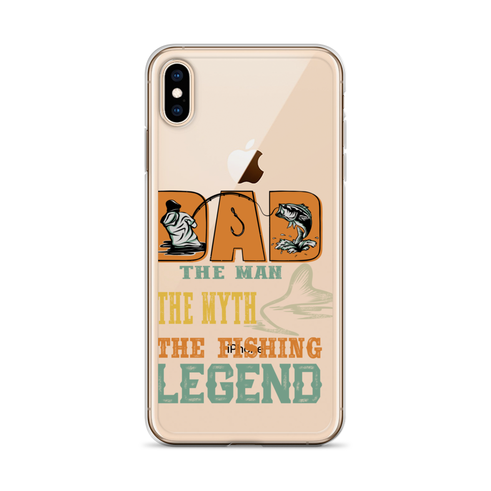 Dad The Man The Myth The Fishing Legend Clear Case for iPhone®