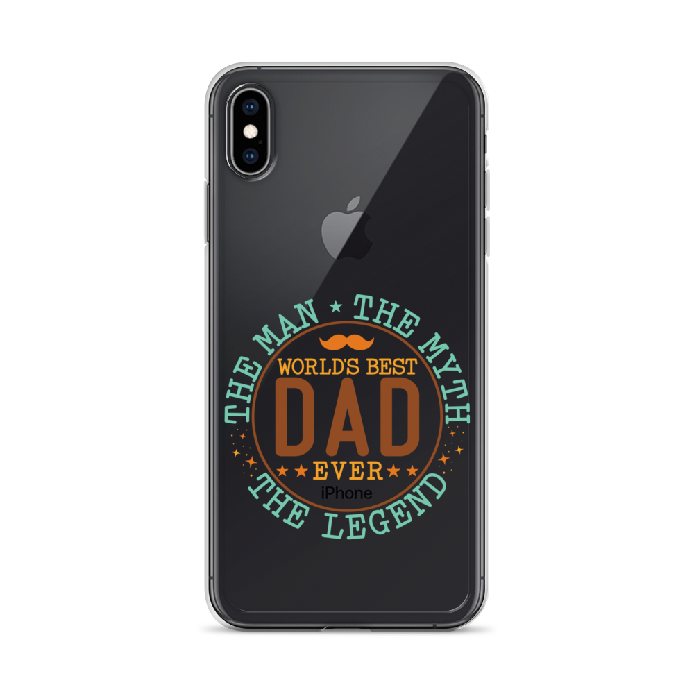 World's Best Dad Ever The Man The Myth The Legend Clear Case for iPhone®