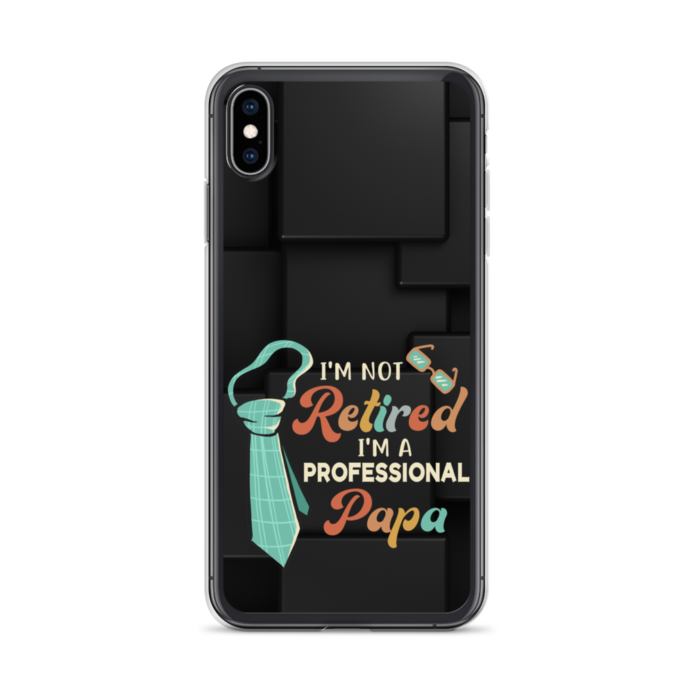 I'm Not Retired I'm A Professional Papa Clear Case for iPhone®