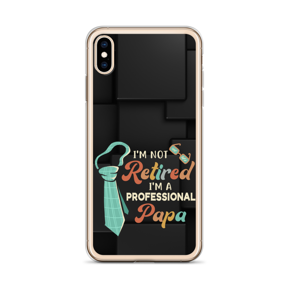 I'm Not Retired I'm A Professional Papa Clear Case for iPhone®