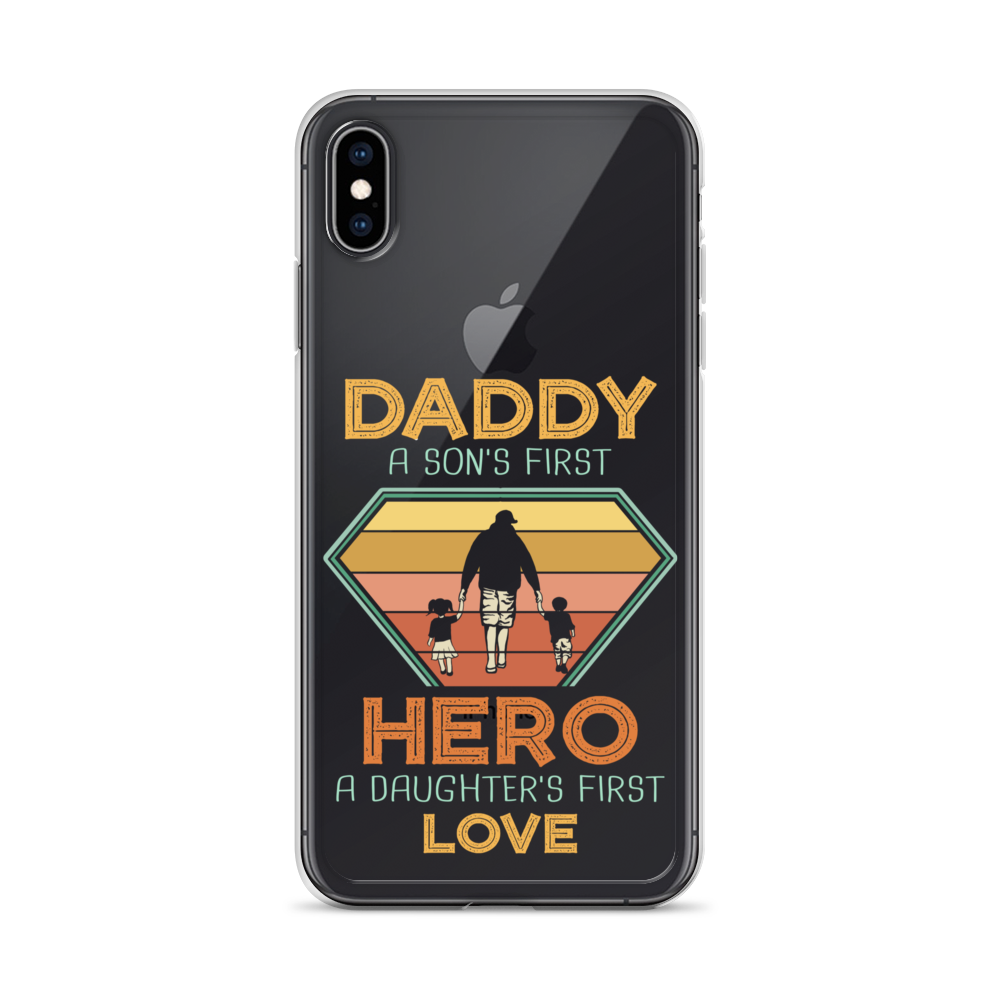 Daddy A Son's First Hero A Daughter's First Love Clear Case for iPhone®