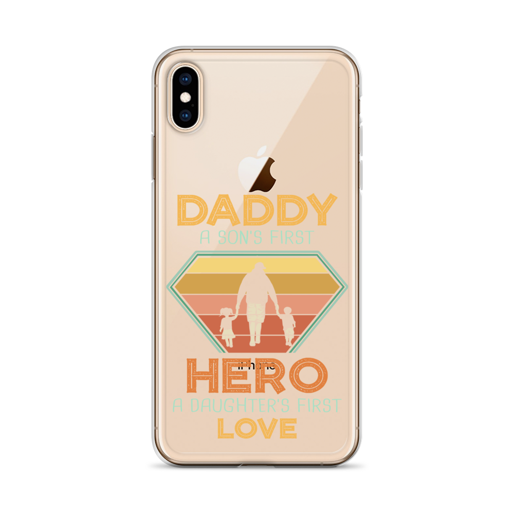 Daddy A Son's First Hero A Daughter's First Love Clear Case for iPhone®