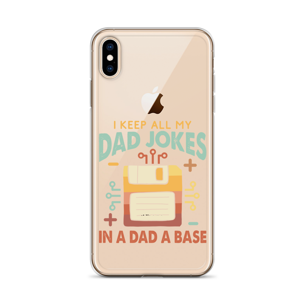 I Keep All My Dad Jokes In A Dad A Base Clear Case for iPhone®