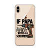 If Papa Can't Fix it We're all Screwed Clear Case for iPhone®