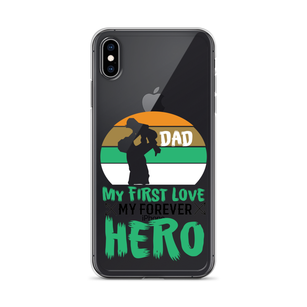 Dad My First Love My Forever Hero Clear Case for iPhone®