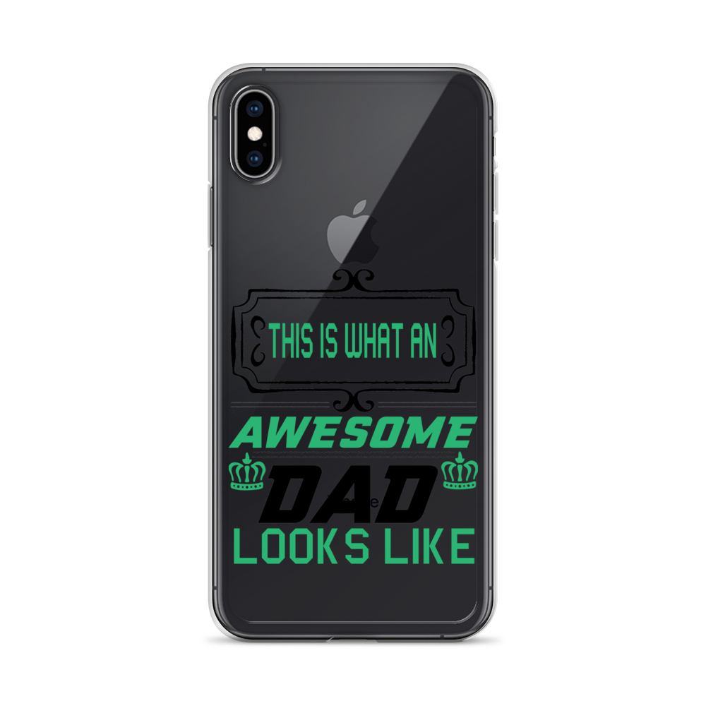 This Is What An Awesome Dad Looks Like Clear Case for iPhone®