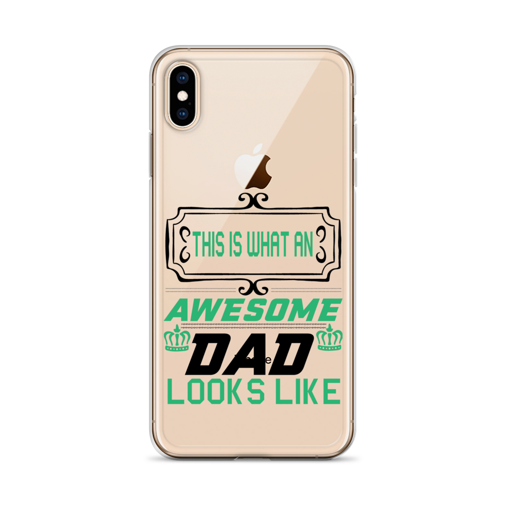 This Is What An Awesome Dad Looks Like Clear Case for iPhone®