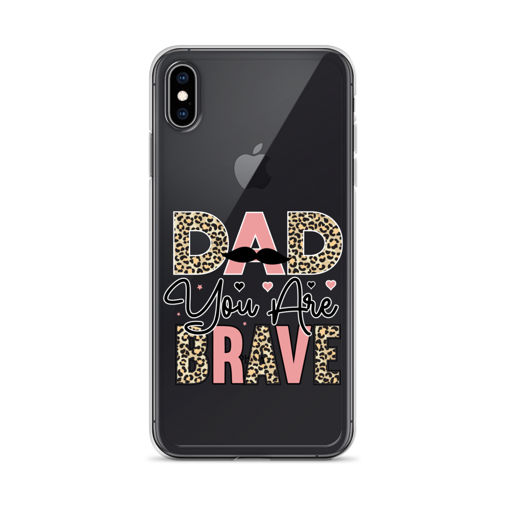 Dad You Are Brave Clear Case for iPhone®