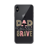 Dad You Are Brave Clear Case for iPhone®