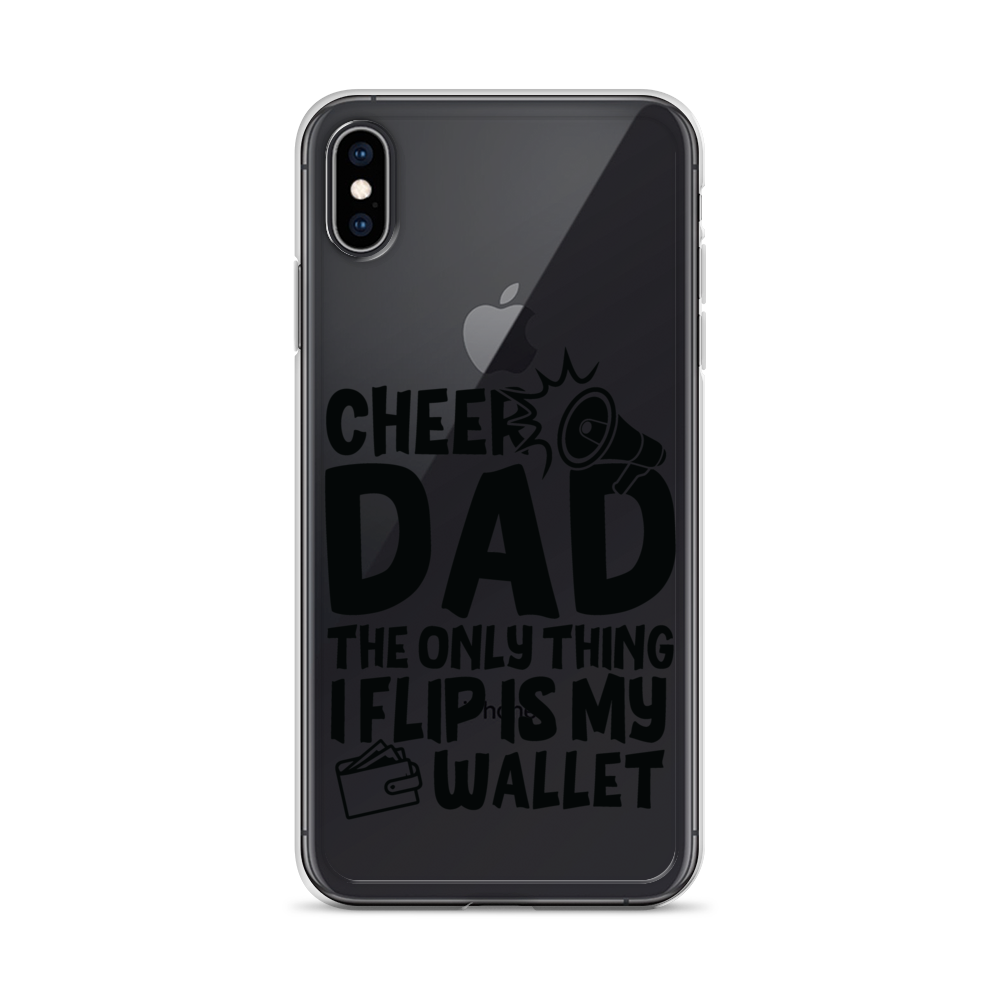 Cheer Dad Th Only Thing I Flip Is My Wallet Clear Case for iPhone®