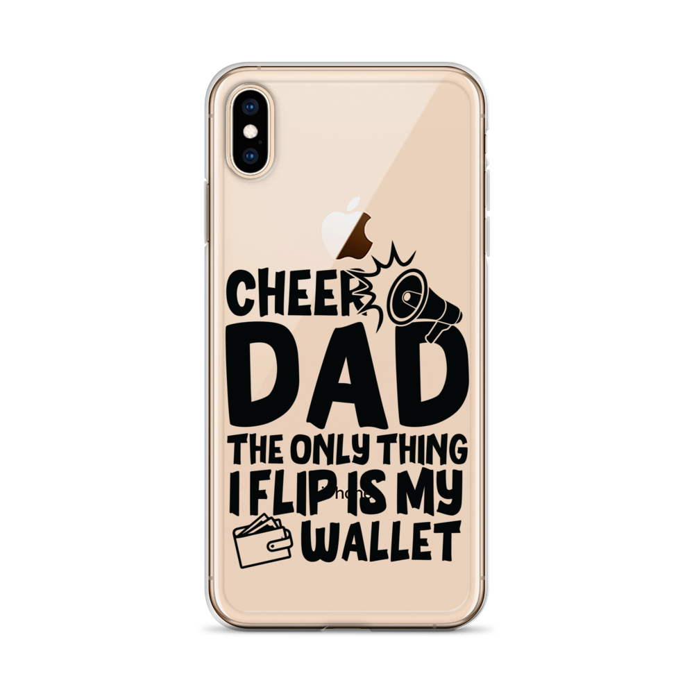 Cheer Dad Th Only Thing I Flip Is My Wallet Clear Case for iPhone®